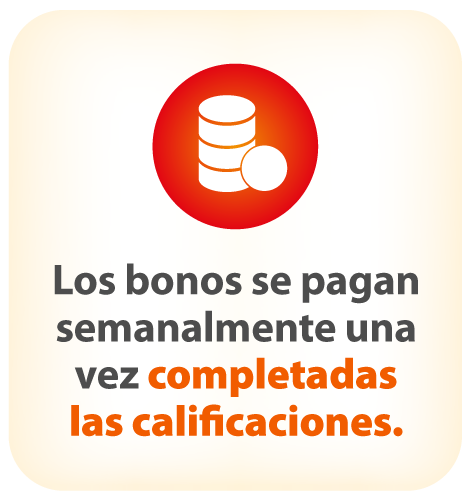 Los bonos se pagan semanalmente una vez completadas las calificaciones.